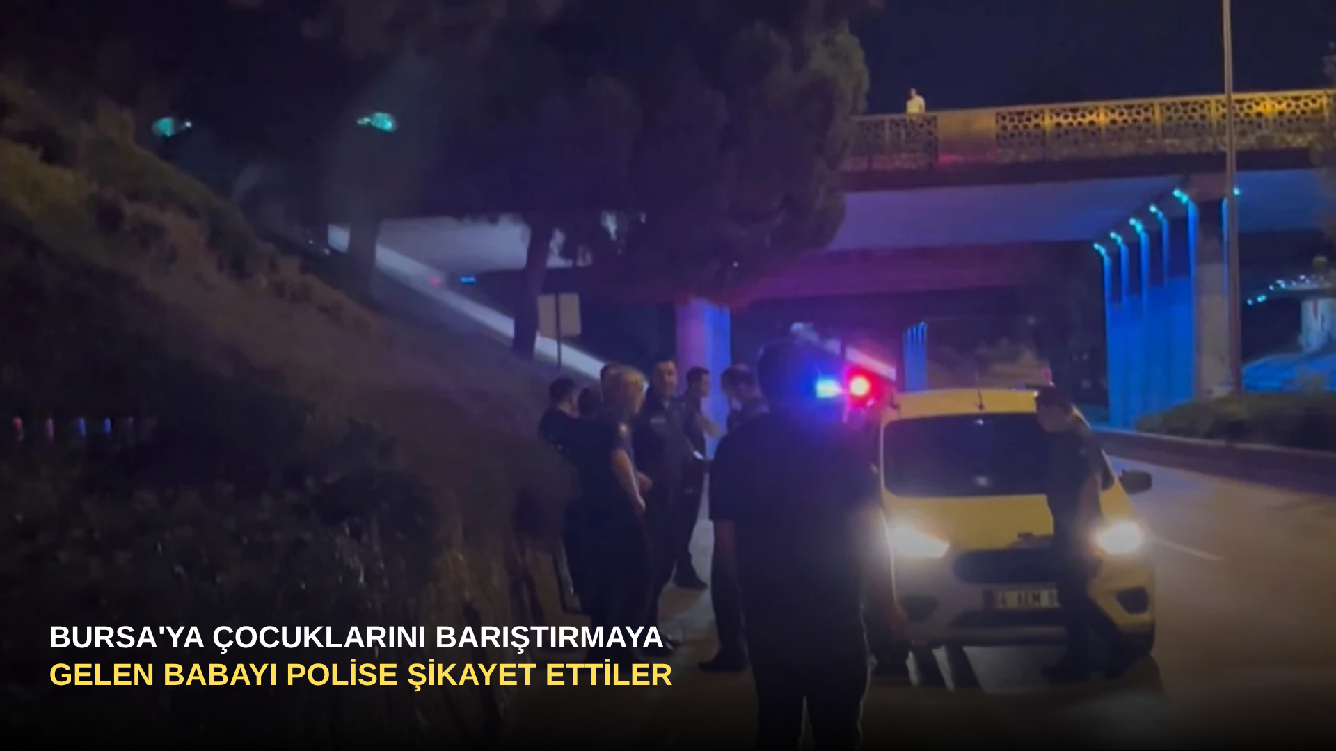 Bursa'ya Çocuklarını Barıştırmaya Gelen Babayı Polise Şikayet Ettiler