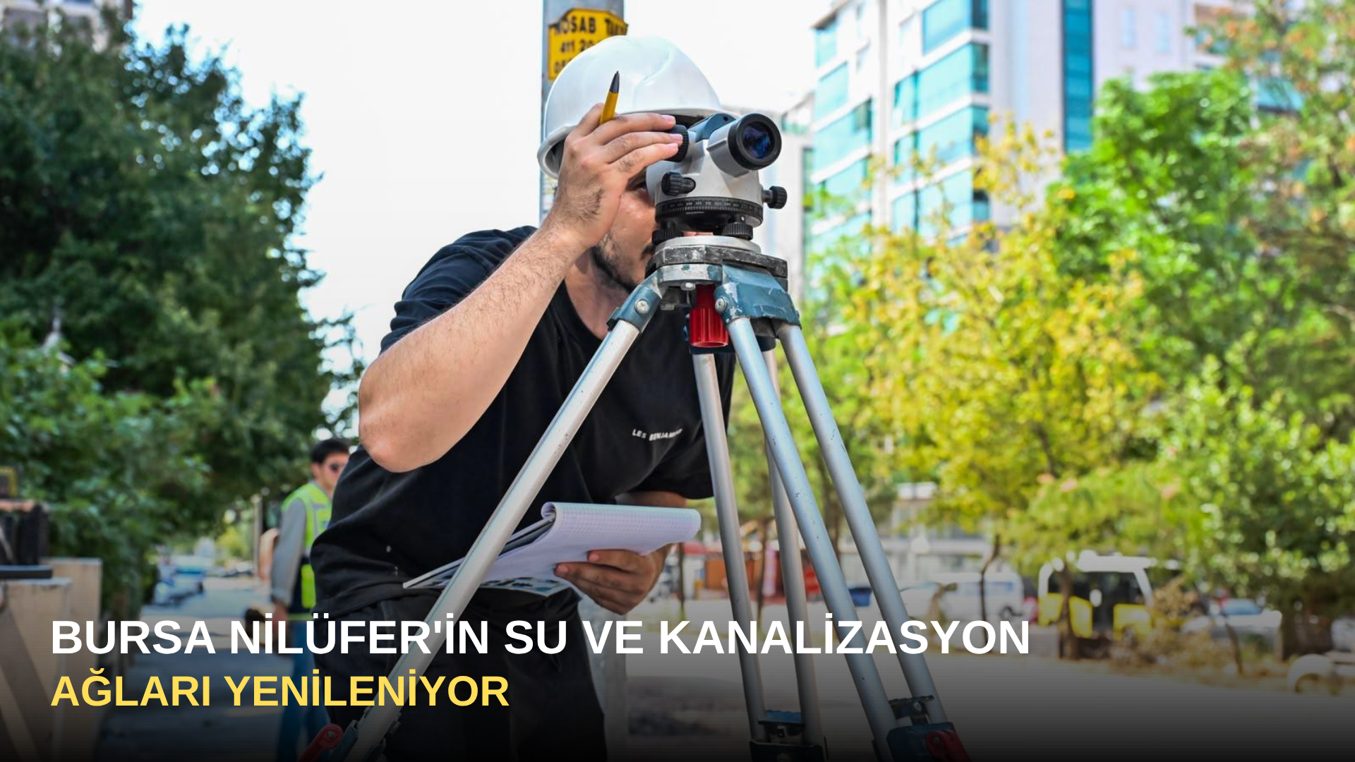 Bursa Nilüfer'in Su ve Kanalizasyon Ağları Yenileniyor