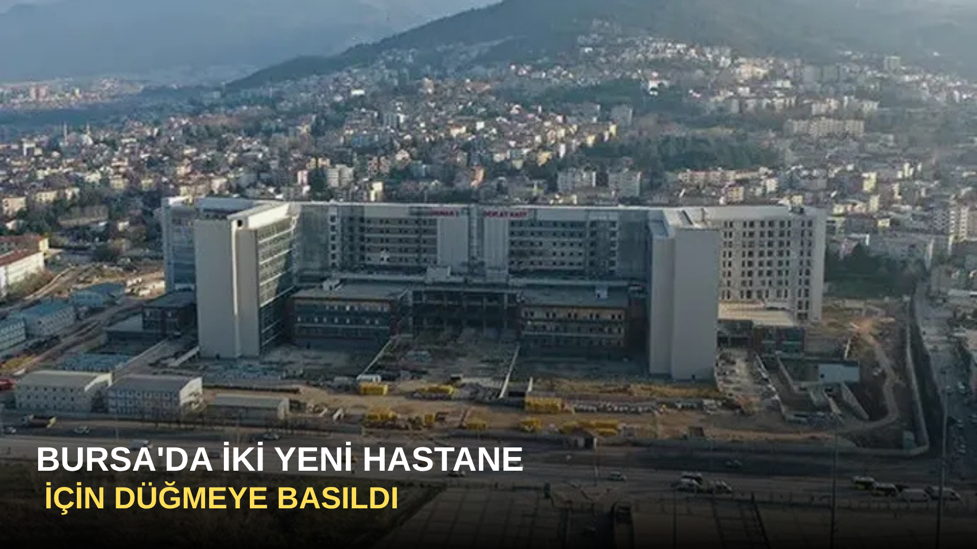 Bursa'da İki Yeni Hastane İçin Düğmeye Basıldı