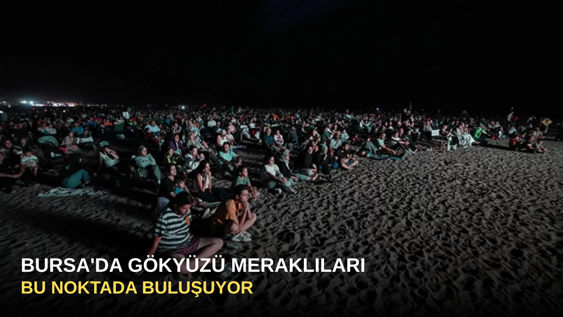 Bursa'da Gökyüzü Meraklıları Bu Noktada Buluşuyor