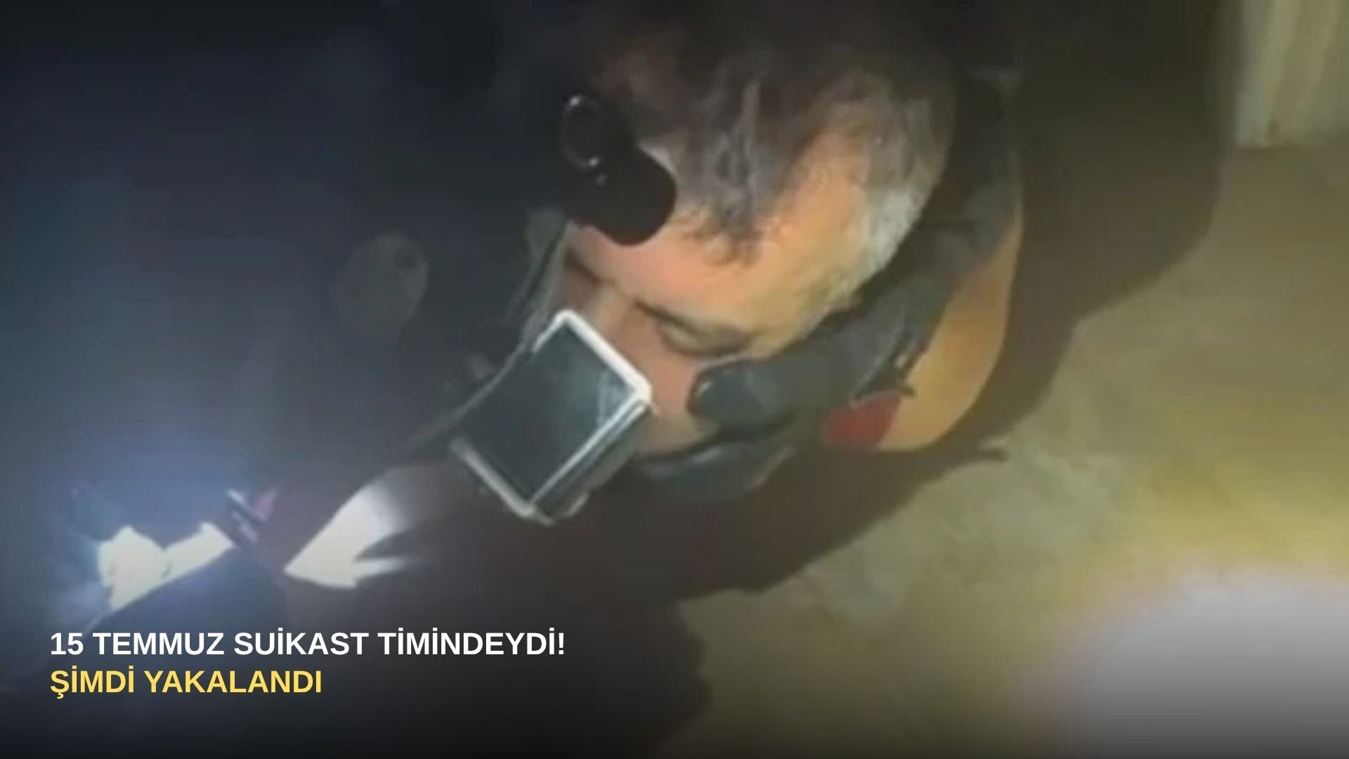 15 Temmuz suikast timindeydi! Şimdi yakalandı