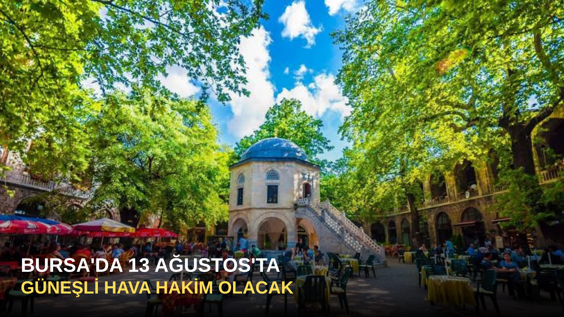 Bursa'da 13 Ağustos'ta Güneşli Hava Hakim Olacak
