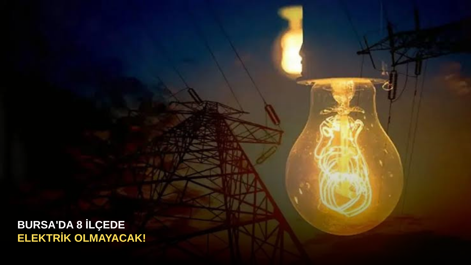 Bursa'da 8 ilçede elektrik olmayacak!