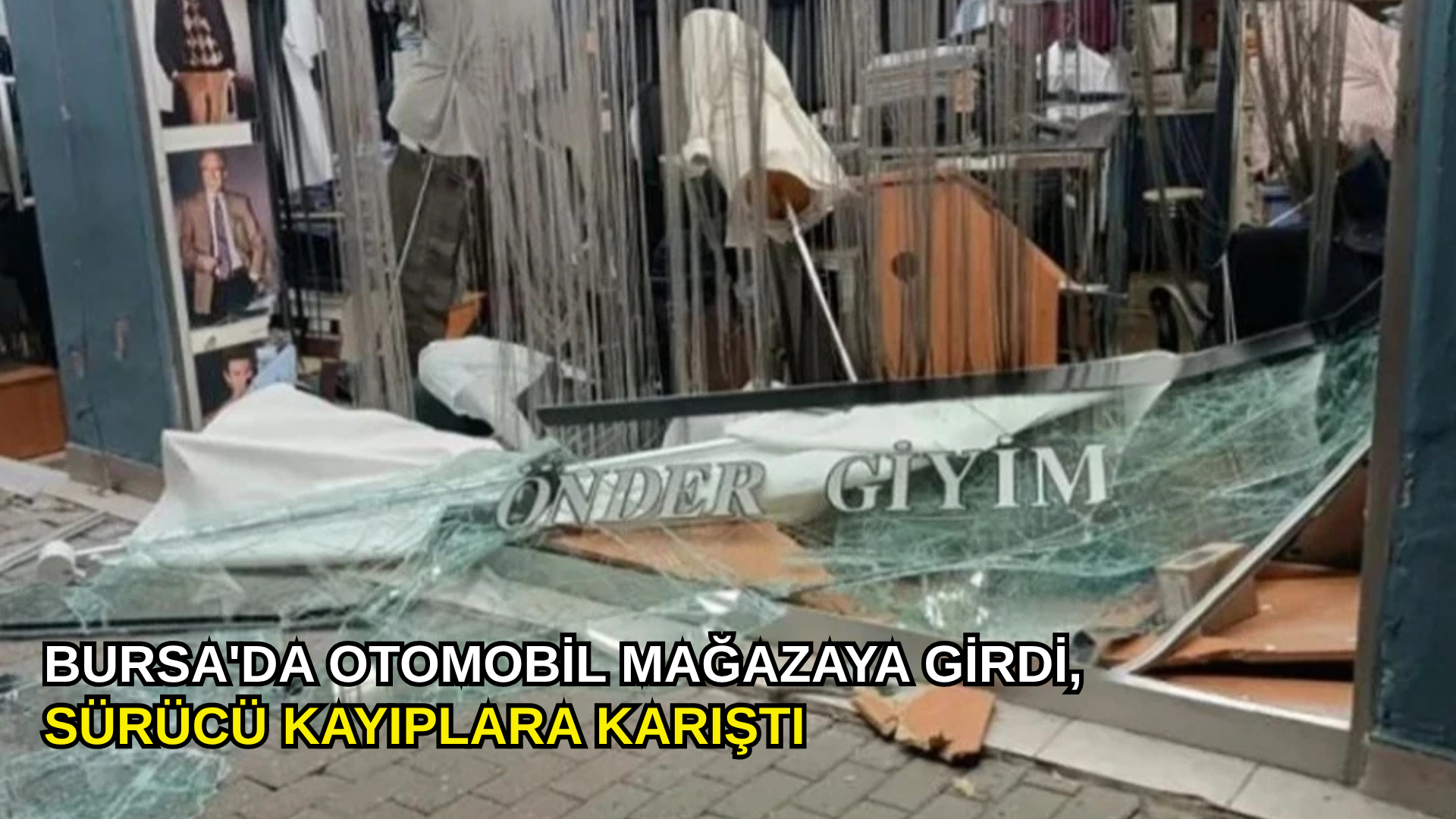 Bursa'da otomobil mağazaya girdi, sürücü kayıplara karıştı