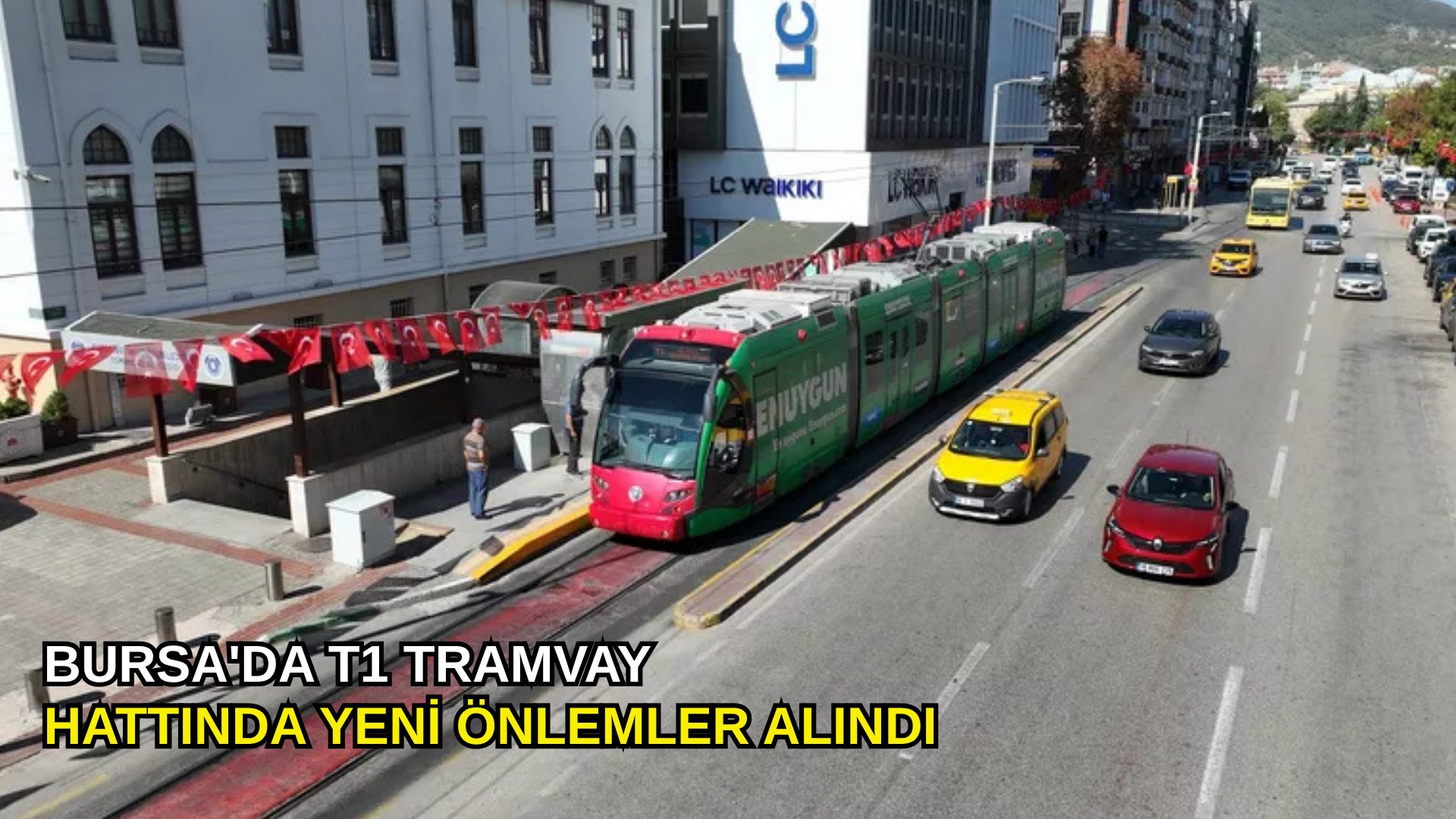 Bursa'da T1 tramvay hattında yeni önlemler alındı