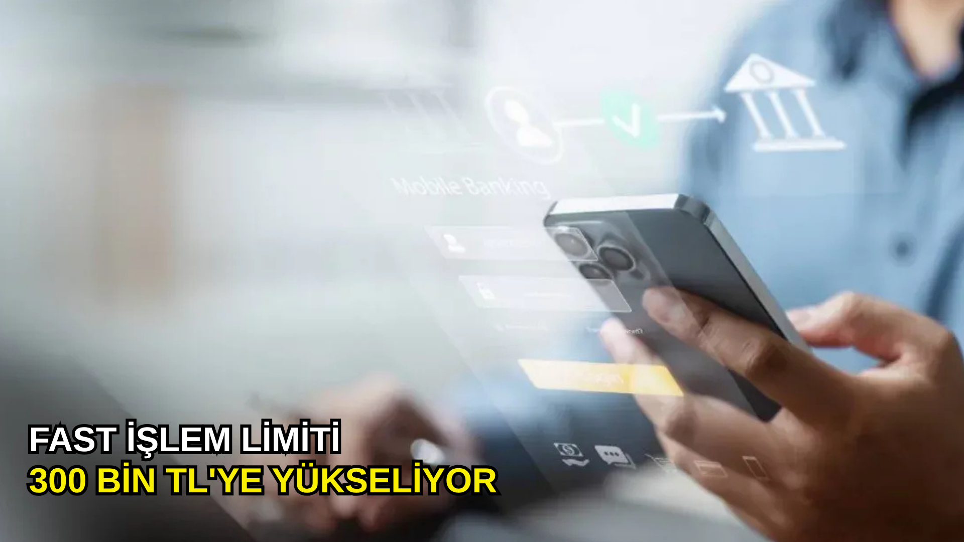 FAST işlem limiti 300 bin TL'ye yükseliyor