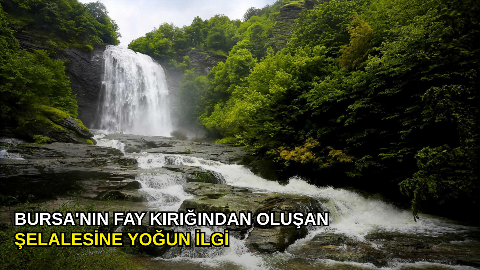 Bursa'nın fay kırığından oluşan şelalesine yoğun ilgi