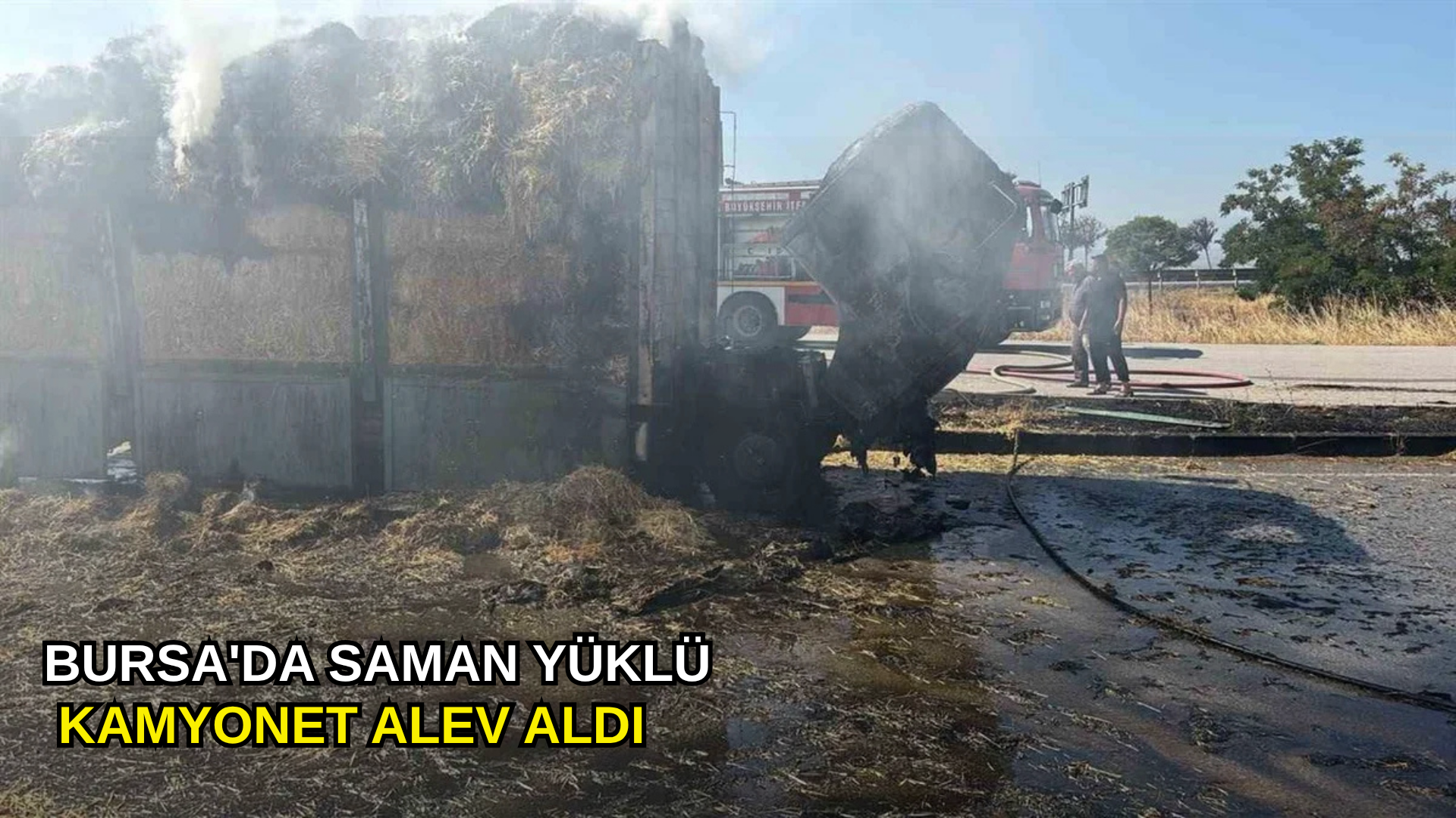 Bursa'da saman yüklü kamyonet alev aldı