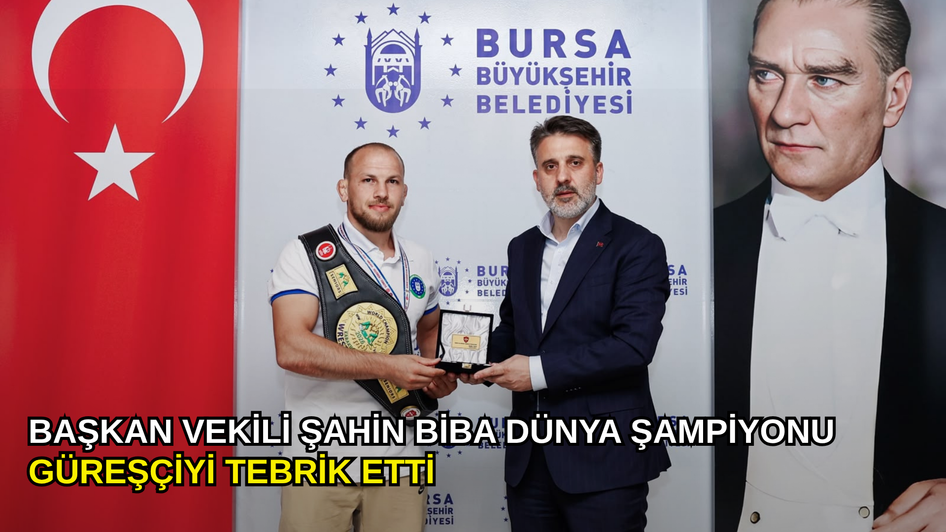 Başkan Vekili Şahin Biba dünya şampiyonu güreşçiyi tebrik etti
