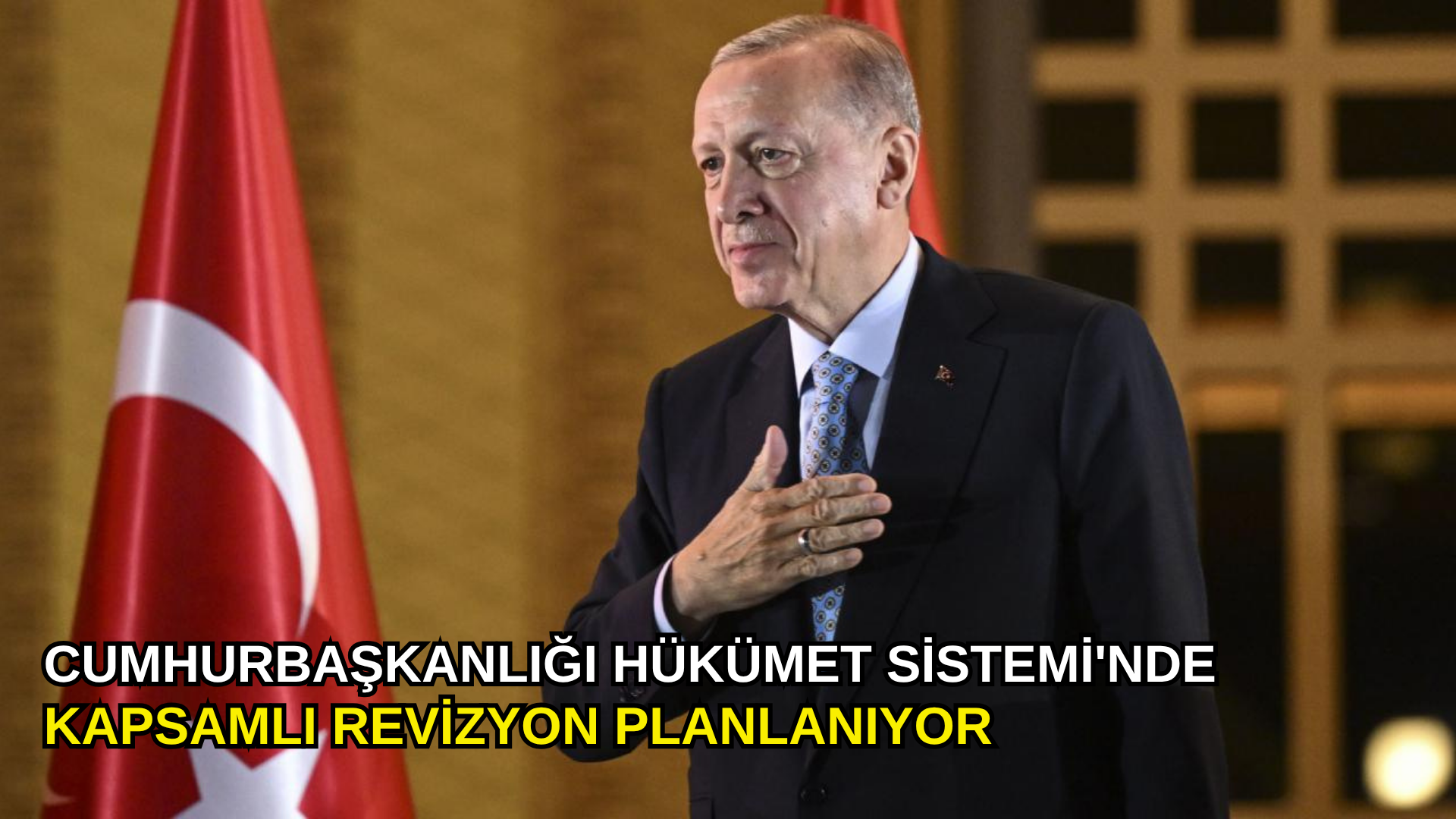 Cumhurbaşkanlığı Hükümet Sistemi'nde kapsamlı revizyon planlanıyor