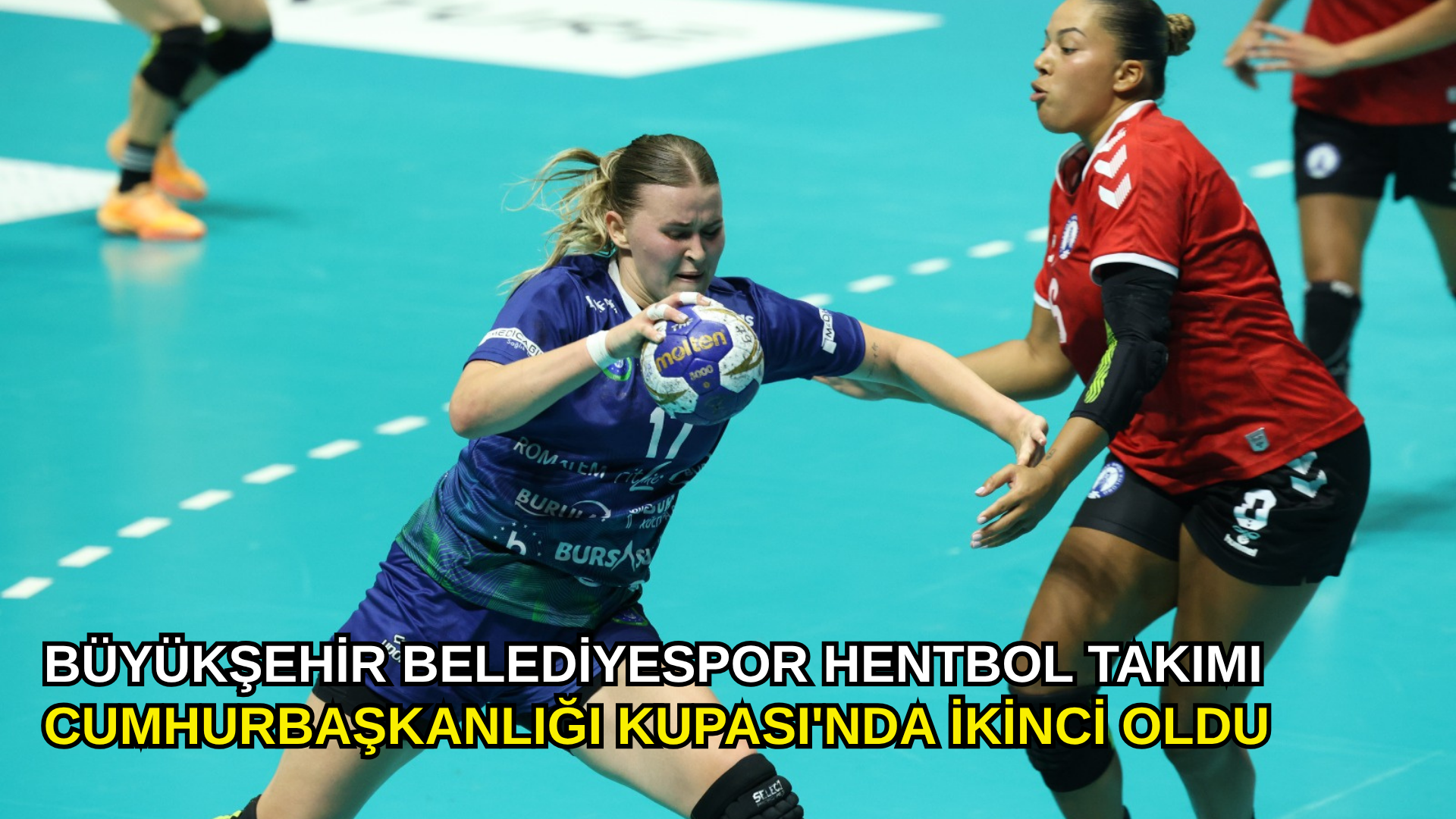 Büyükşehir Belediyespor Kadın Hentbol Takımı Cumhurbaşkanlığı Kupası'nda ikinci oldu