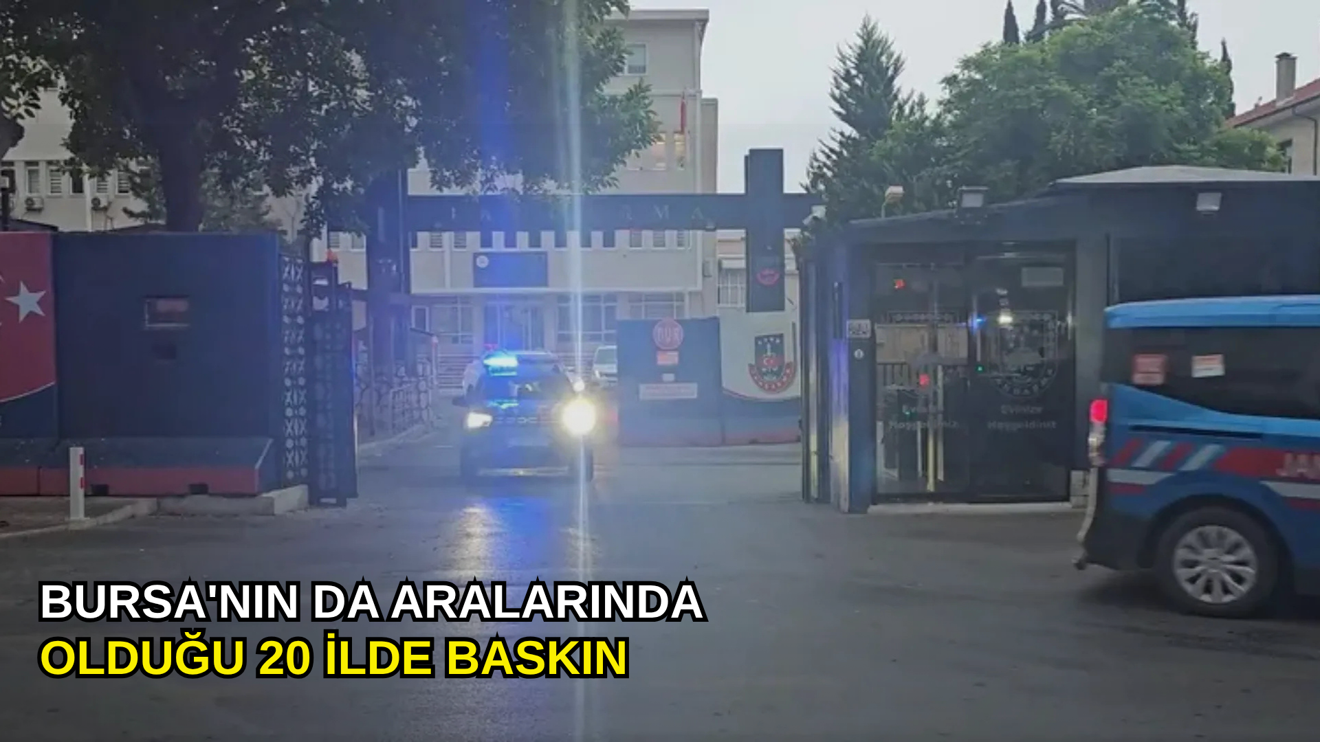Bursa'nın da aralarında olduğu 20 ilde baskın