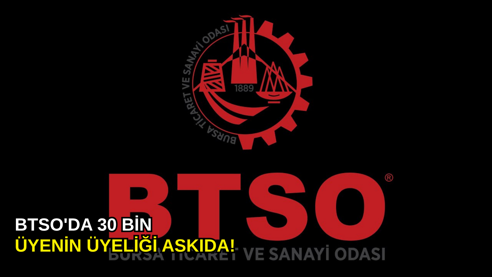 BTSO'da 30 bin üyenin üyeliği askıda!