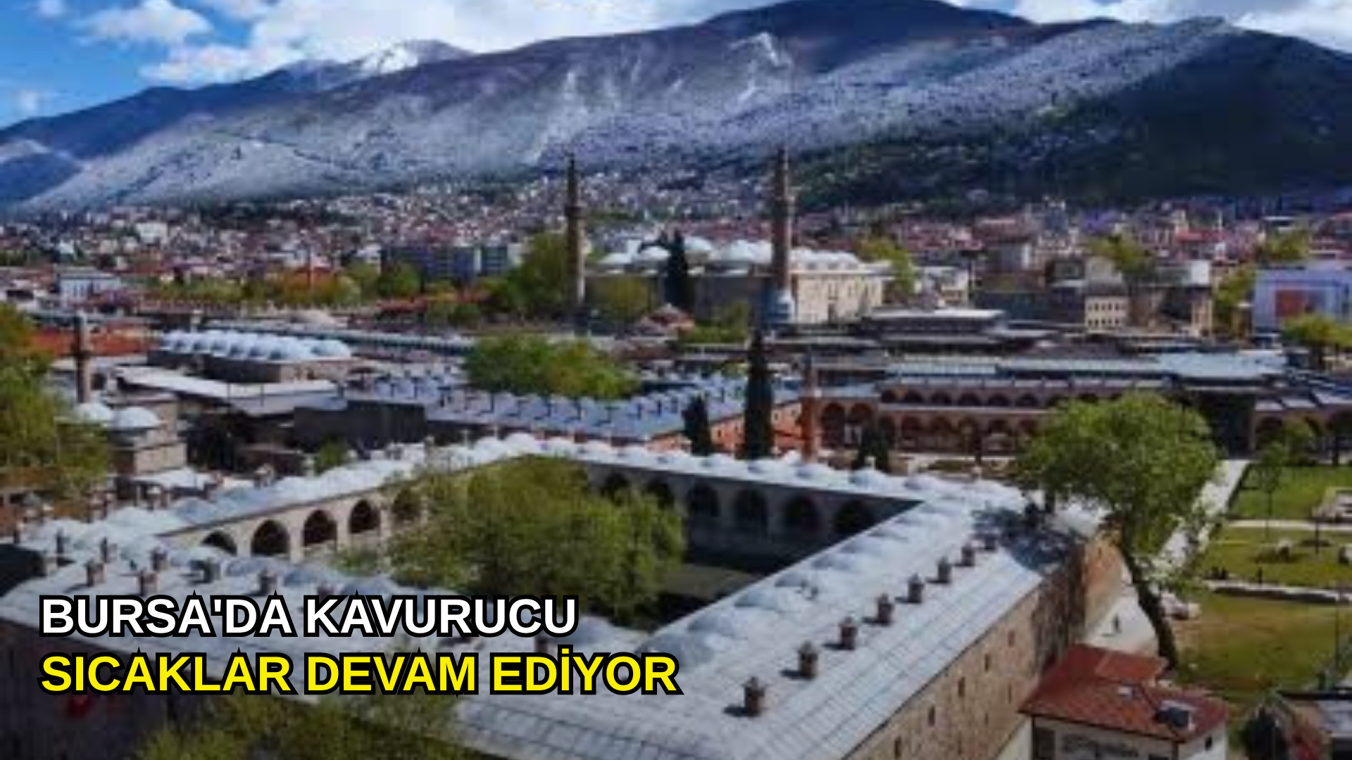 Bursa'da kavurucu sıcaklar devam ediyor
