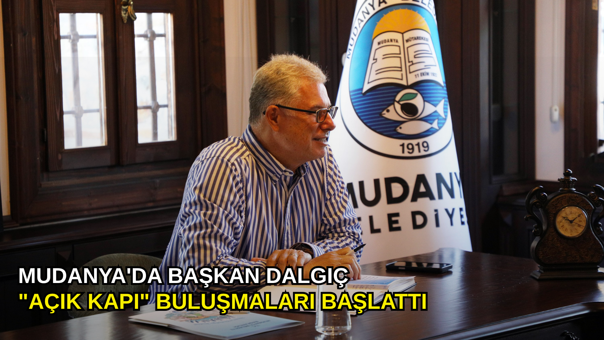 Mudanya'da Başkan Dalgıç "Açık Kapı" buluşmaları başlattı