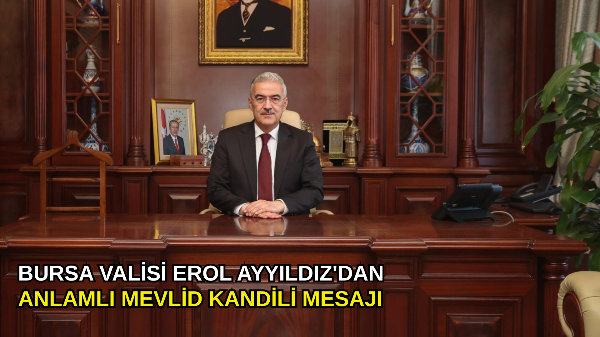 Bursa Valisi Erol Ayyıldız'dan anlamlı Mevlid Kandili mesajı