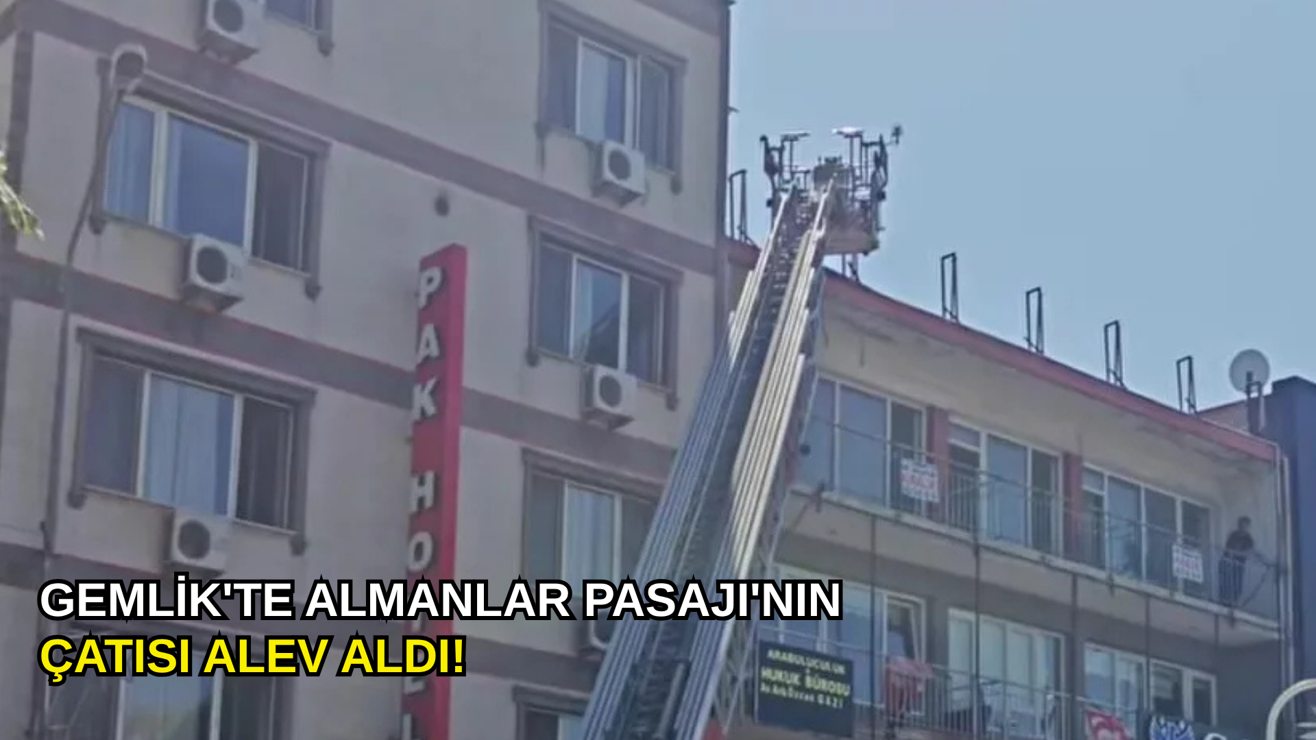 Gemlik'te Almanlar Pasajı'nın çatısı alev aldı!