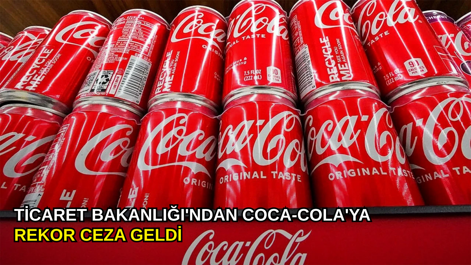 Ticaret Bakanlığı'ndan Coca-Cola'ya rekor ceza geldi