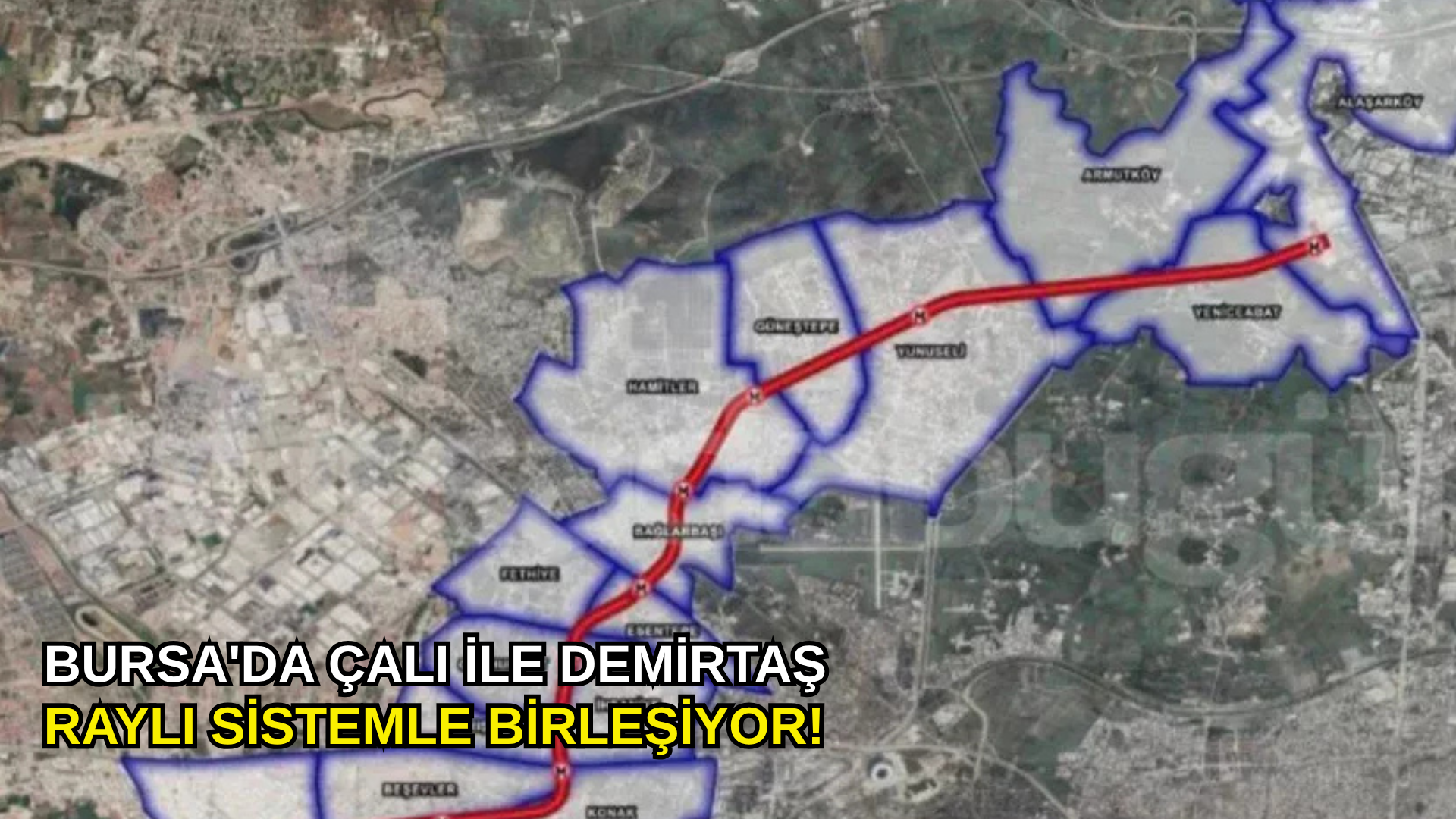 Bursa'da Çalı ile Demirtaş raylı sistemle birleşiyor!