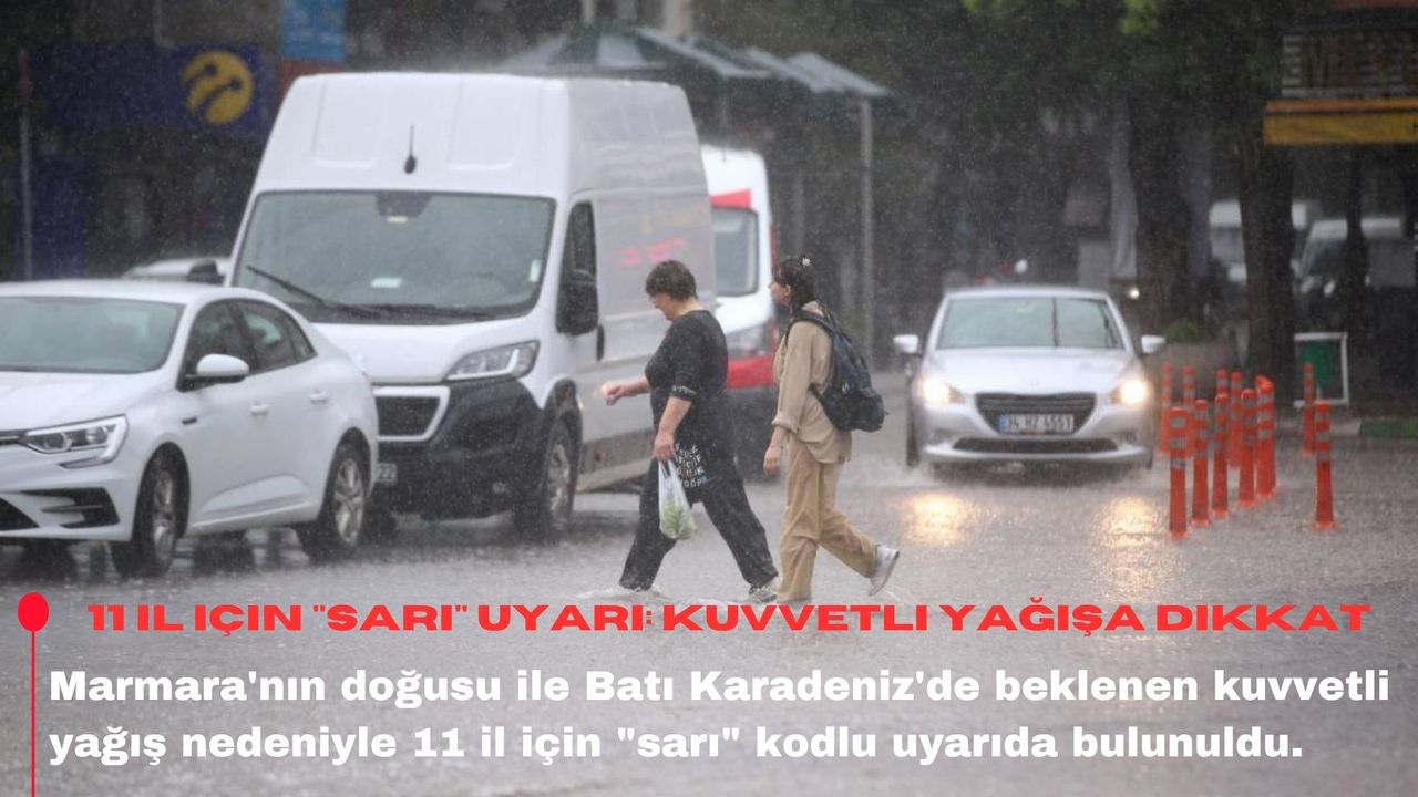 11 il için "sarı" uyarı: Kuvvetli yağışa dikkat