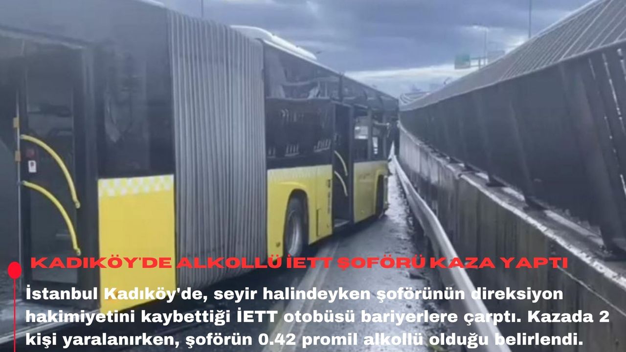 Kadıköy'de alkollü İETT şoförü kaza yaptı