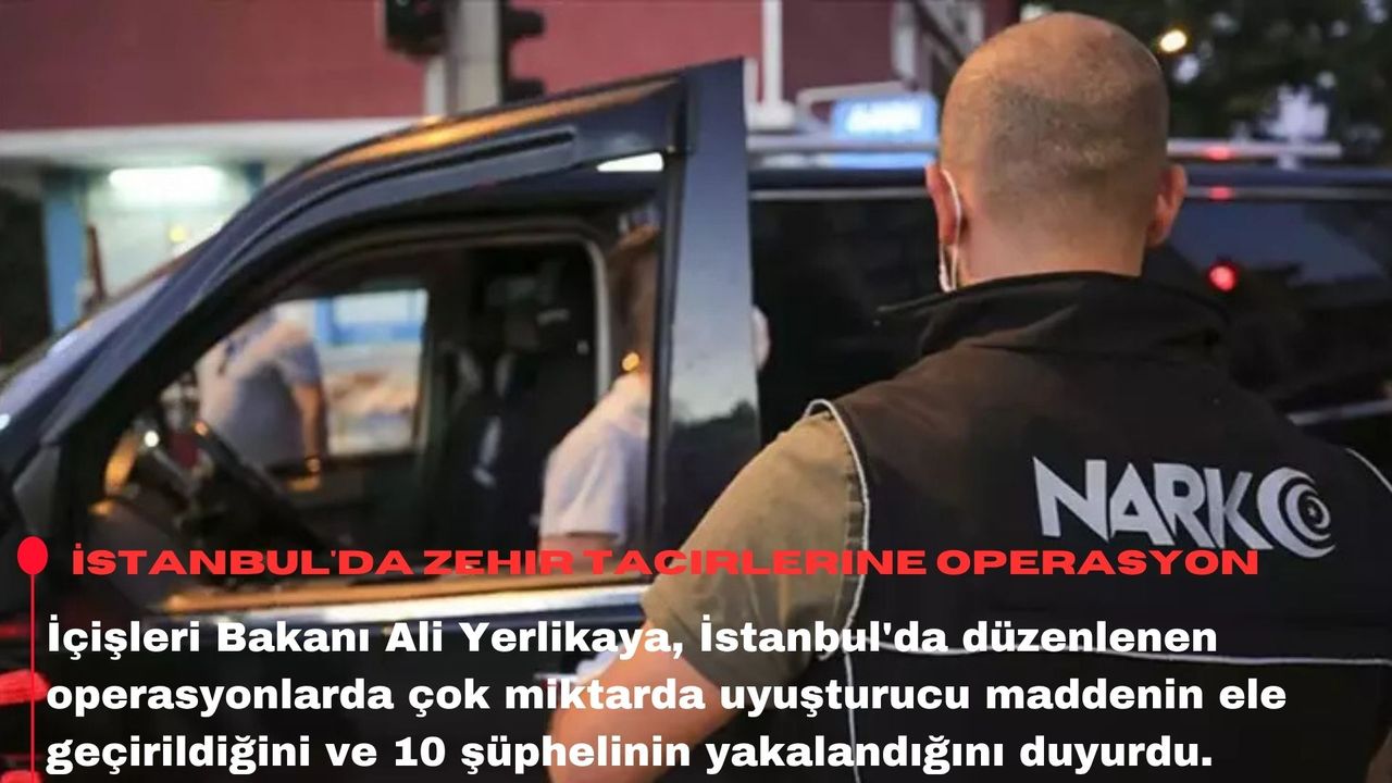 İstanbul'da zehir tacirlerine operasyon