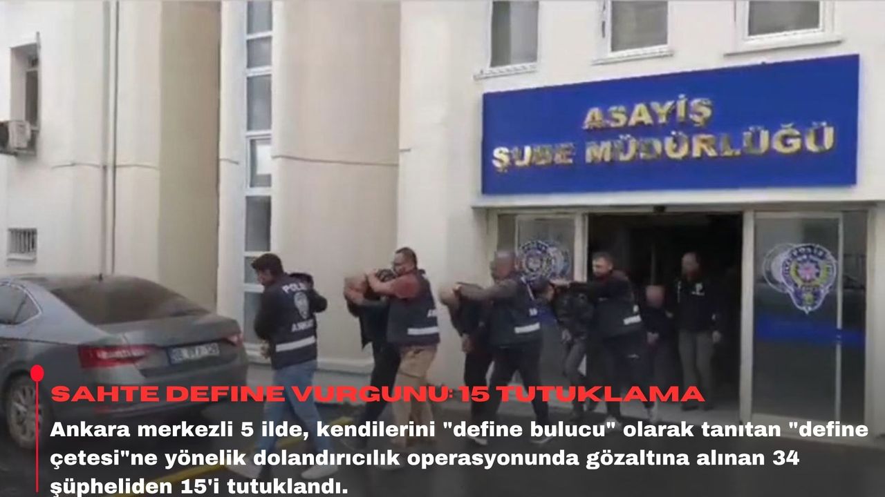 Sahte define vurgunu: 15 tutuklama