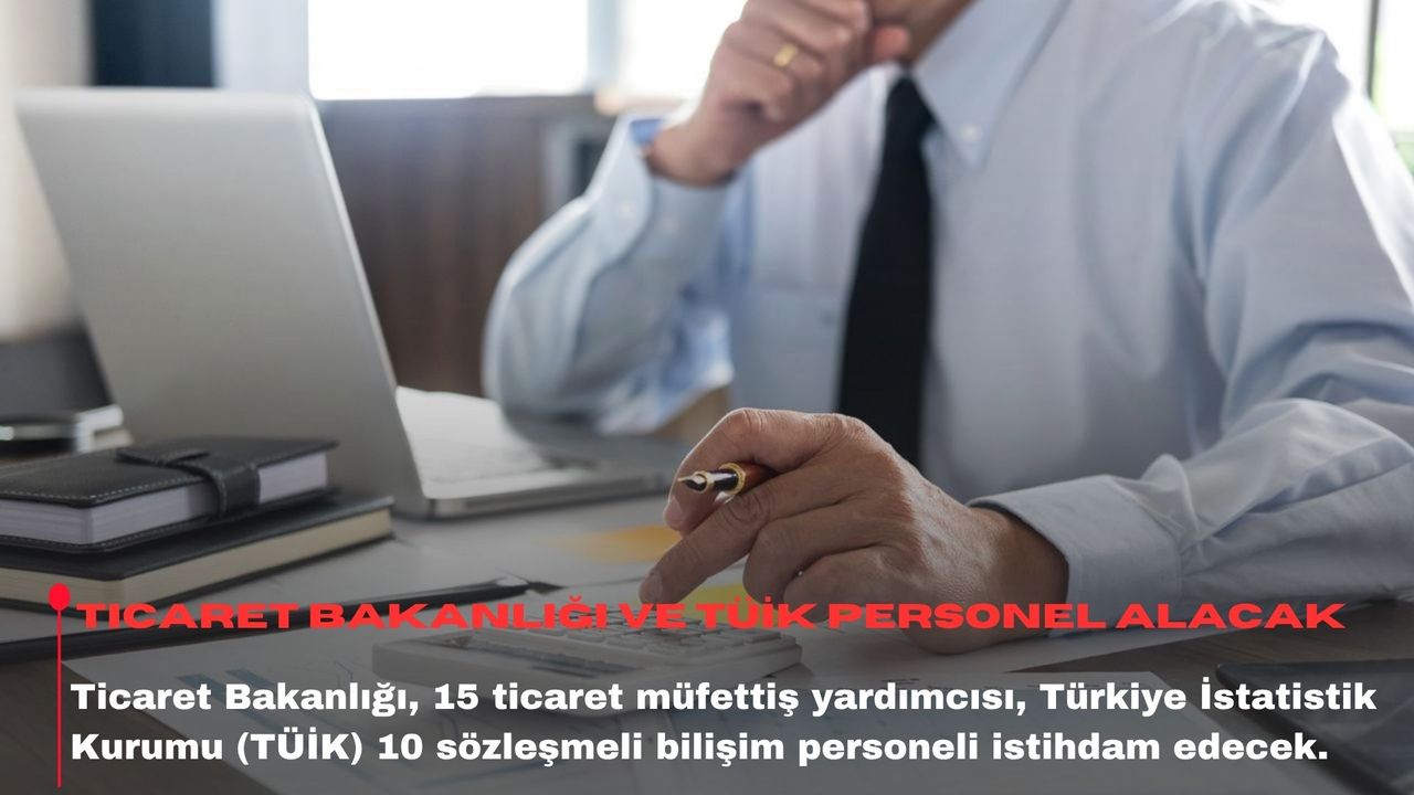 Ticaret Bakanlığı ve TÜİK personel alacak