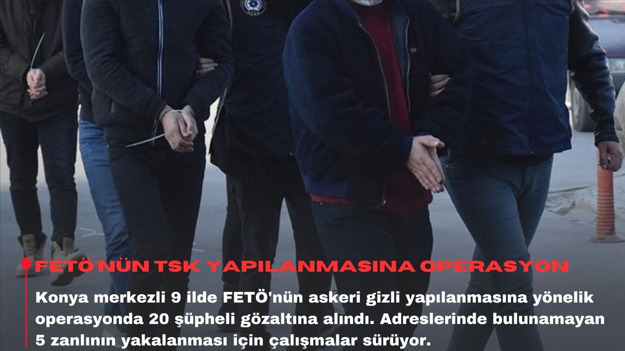 FETÖ’nün TSK yapılanmasına operasyon