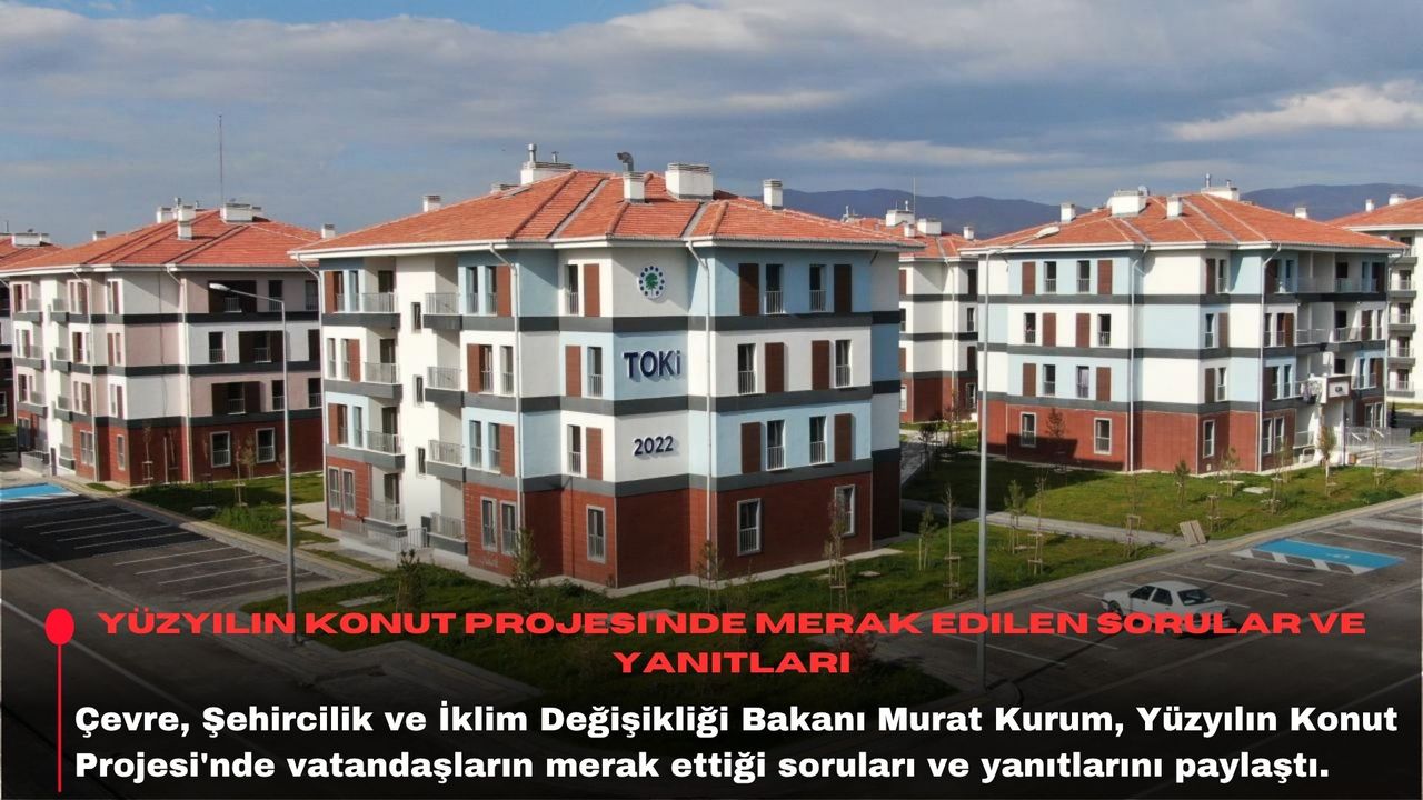 Yüzyılın Konut Projesi'nde merak edilen sorular ve yanıtları