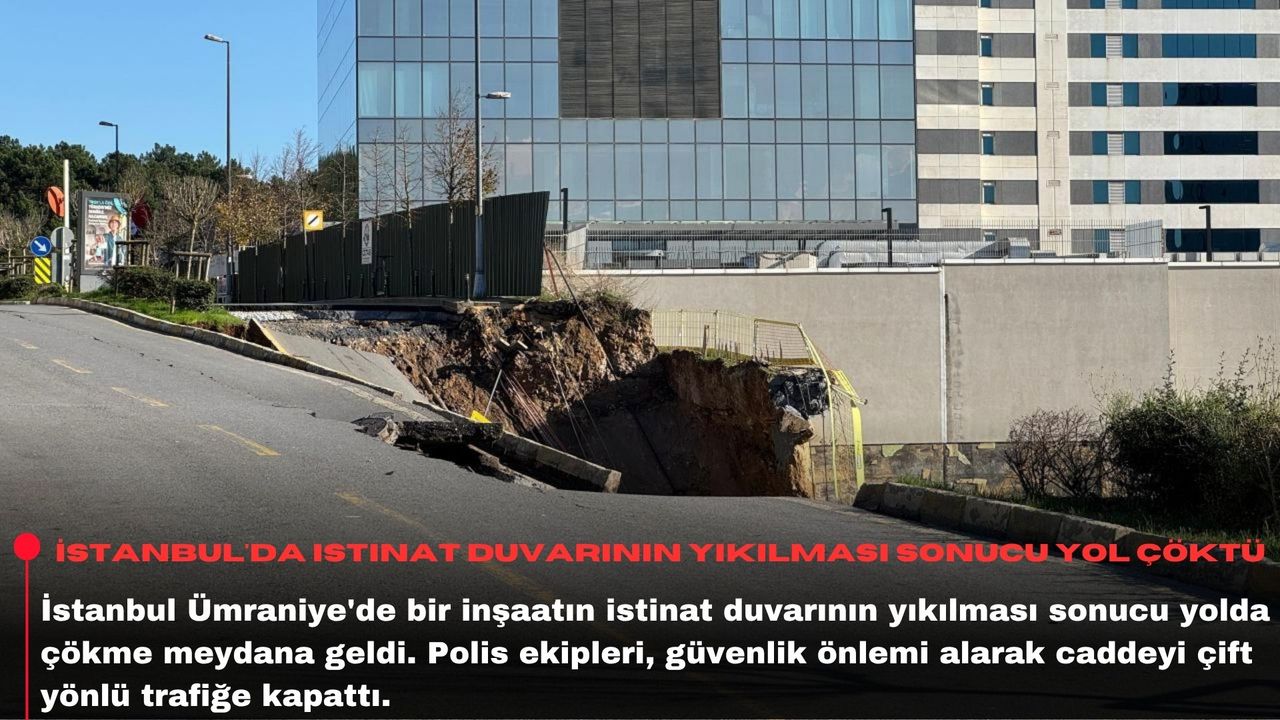 İstanbul'da istinat duvarının yıkılması sonucu yol çöktü
