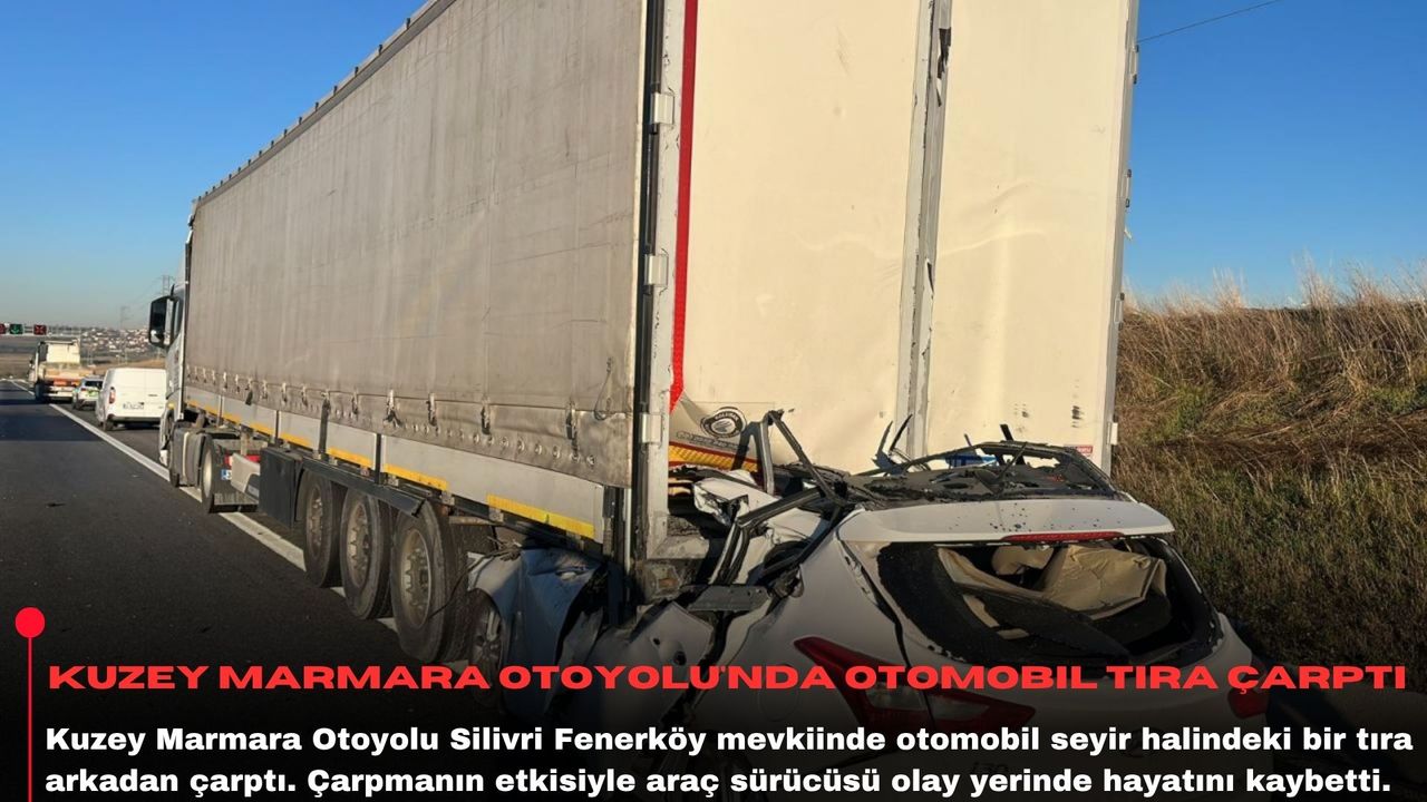 Kuzey Marmara Otoyolu'nda otomobil tıra çarptı