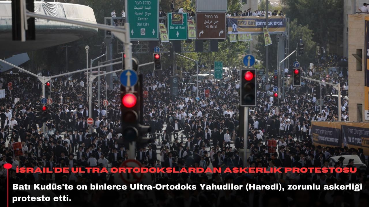 İsrail’de Ultra Ortodokslardan askerlik protestosu