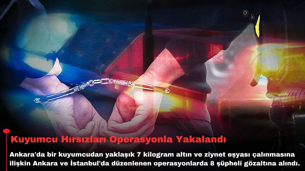 Kuyumcu hırsızları operasyonla yakalandı