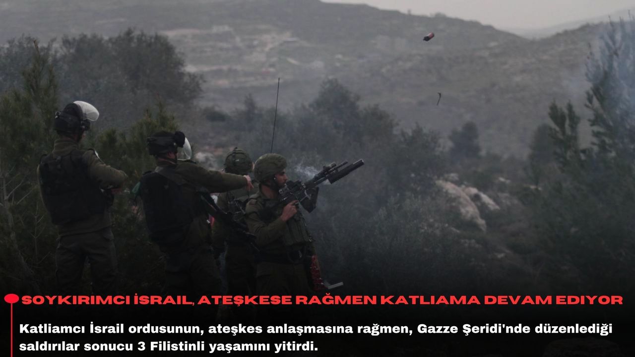 Soykırımcı İsrail, ateşkese rağmen katliama devam ediyor