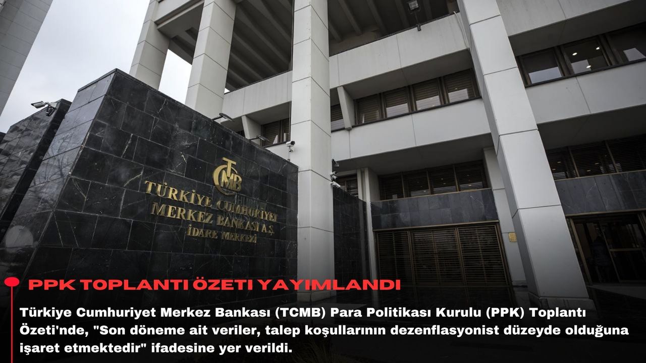 PPK toplantı özeti yayımlandı
