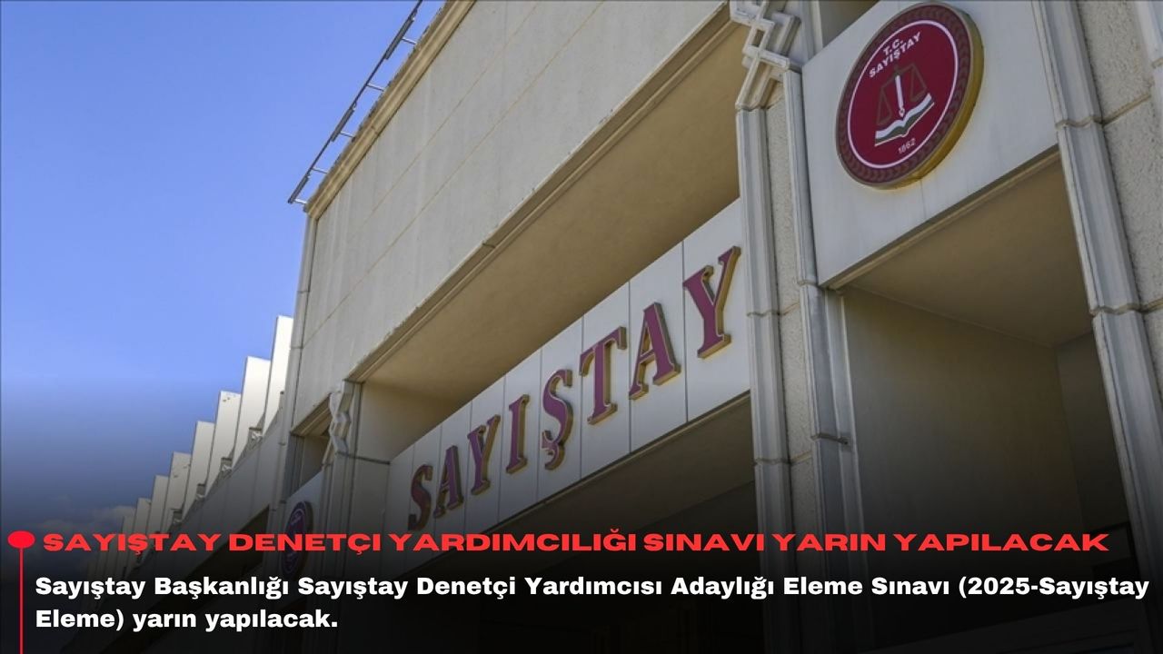 Sayıştay Denetçi Yardımcılığı Sınavı yarın yapılacak