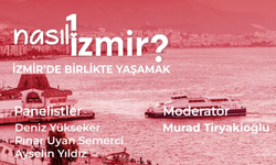 “Nasıl Bir İzmir” serisinde son panel: İzmir’de birlikte yaşamak