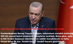 Erdoğan: 500 bin konut seferberliği başlıyor