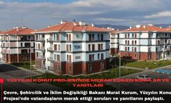 Yüzyılın Konut Projesi'nde merak edilen sorular ve yanıtları