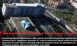 İBB soruşturmasında 6 tutuklama talebi