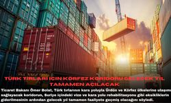 Türk tırları için Körfez koridoru gelecek yıl tamamen açılacak