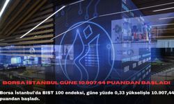 Borsa İstanbul güne 10.907,44 puandan başladı