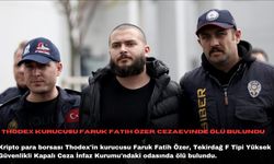 Thodex kurucusu Faruk Fatih Özer, cezaevinde ölü bulundu