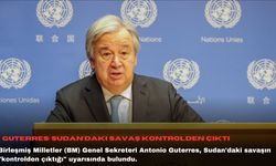 Guterres: Sudan'daki savaş kontrolden çıktı