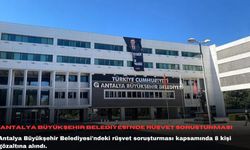 Antalya Büyükşehir Belediyesi'nde rüşvet soruşturması
