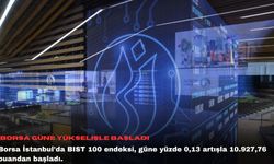 Borsa güne yükselişle başladı