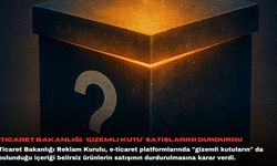 Ticaret Bakanlığı, "gizemli kutu" satışlarını durdurdu