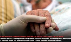 Evde bakım yardımı ödemeleri hesaplara yatırılmaya başlandı