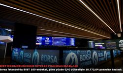 BIST 100 endeksi güne 10.772,04 puandan başladı